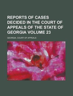 Book cover for Reports of Cases Decided in the Court of Appeals of the State of Georgia Volume 23