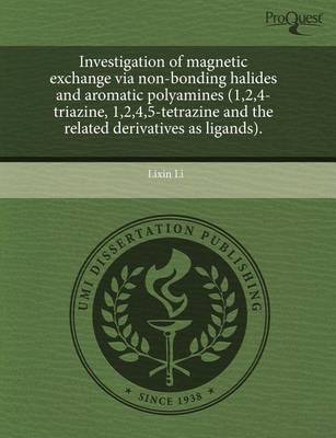 Book cover for Investigation of Magnetic Exchange Via Non-Bonding Halides and Aromatic Polyamines (1,2,4-Triazine