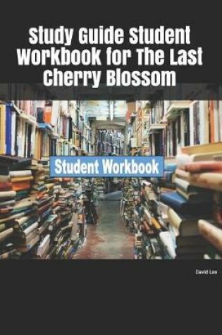 Cover of Study Guide Student Workbook for the Last Cherry Blossom