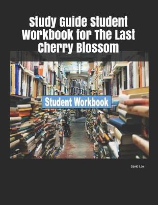 Book cover for Study Guide Student Workbook for the Last Cherry Blossom
