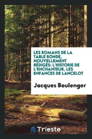 Cover of Les Romans de la Table Ronde, Nouvellement R dig s