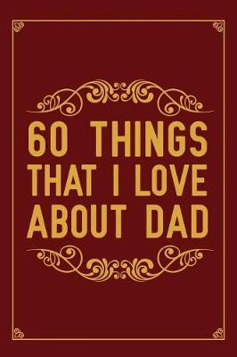 Book cover for 60 Things That I Love About Dad