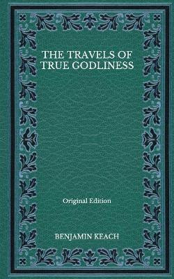 Book cover for The Travels of True Godliness - Original Edition