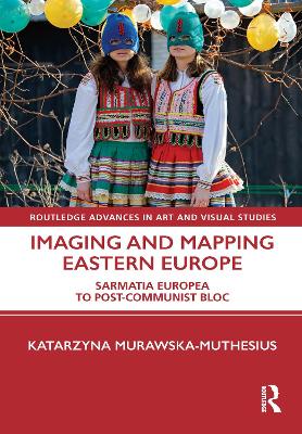 Book cover for Imaging and Mapping Eastern Europe