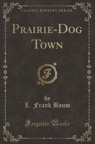 Cover of Prairie-Dog Town (Classic Reprint)