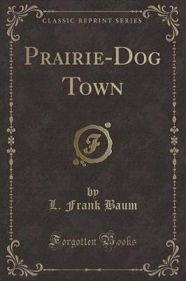 Book cover for Prairie-Dog Town (Classic Reprint)