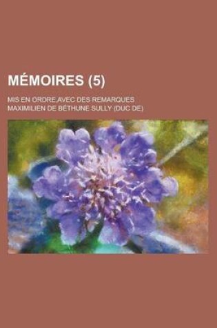 Cover of Memoires; MIS En Ordre, Avec Des Remarques (5 )