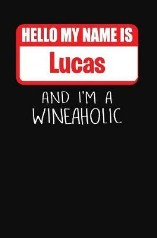 Cover of Hello My Name is Lucas And I'm A Wineaholic