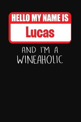 Book cover for Hello My Name is Lucas And I'm A Wineaholic