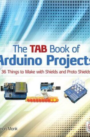 Cover of The TAB Book of Arduino Projects: 36 Things to Make with Shields and Proto Shields