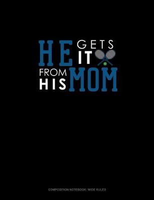 Book cover for He Gets It From His Mom (Tennis)