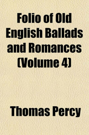 Cover of Folio of Old English Ballads and Romances (Volume 4)