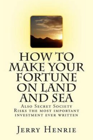 Cover of How to Make Your Fortune on Land and Sea