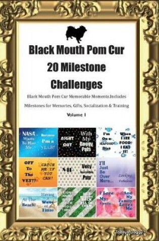 Cover of Black Mouth Pom Cur 20 Milestone Challenges Black Mouth Pom Cur Memorable Moments.Includes Milestones for Memories, Gifts, Socialization & Training Volume 1