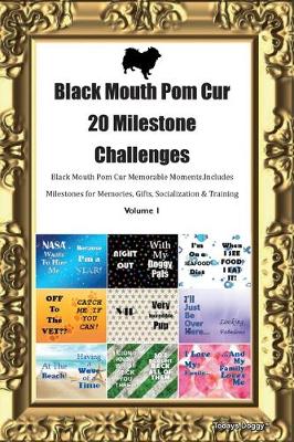 Book cover for Black Mouth Pom Cur 20 Milestone Challenges Black Mouth Pom Cur Memorable Moments.Includes Milestones for Memories, Gifts, Socialization & Training Volume 1