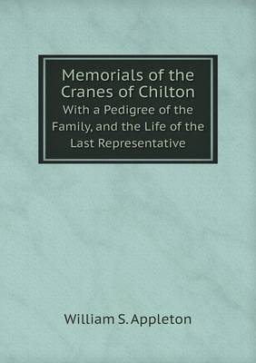 Book cover for Memorials of the Cranes of Chilton With a Pedigree of the Family, and the Life of the Last Representative