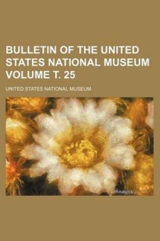 Cover of Bulletin of the United States National Museum Volume . 25