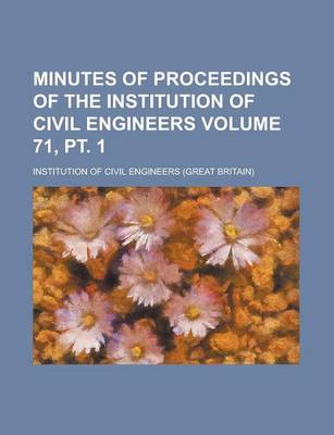 Book cover for Minutes of Proceedings of the Institution of Civil Engineers Volume 71, PT. 1