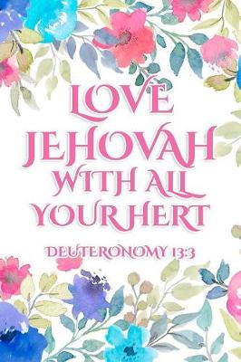 Book cover for Love Jehovah With All Your Heart Deuteronomy 13