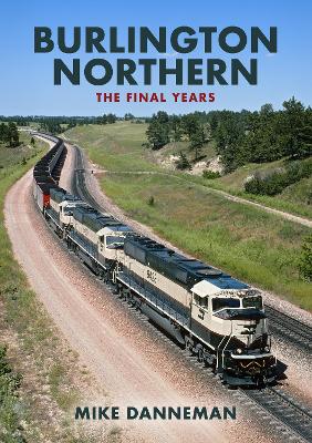 Book cover for Burlington Northern: The Final Years