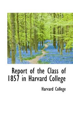 Book cover for Report of the Class of 1857 in Harvard College