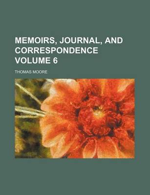 Book cover for Memoirs, Journal, and Correspondence Volume 6