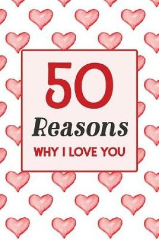 Cover of 50 Reasons Why I Love You