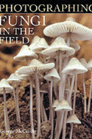 Cover of Photographing Fungi in the Field