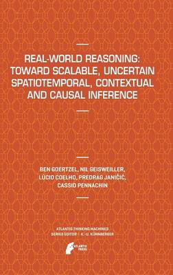 Book cover for Real-World Reasoning: Toward Scalable, Uncertain Spatiotemporal,  Contextual and Causal Inference