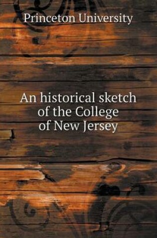 Cover of An historical sketch of the College of New Jersey