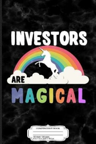 Cover of Investors Are Magical Composition Notebook