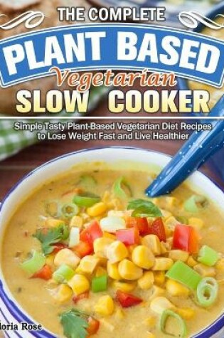 Cover of The Essential Plant Based Vegetarian Slow Cooker Cookbook