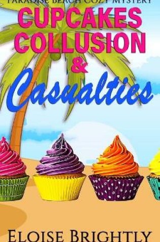 Cover of Cupcakes, Collusion, and Casualties