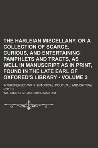 Cover of The Harleian Miscellany, or a Collection of Scarce, Curious, and Entertaining Pamphlets and Tracts, as Well in Manuscript as in Print, Found in the Late Earl of Oxfored's Library (Volume 3); Interspersed with Historical, Political, and Critical Notes