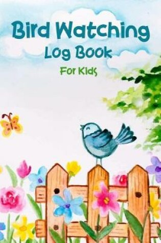 Cover of Bird Watching Log Book for Kids