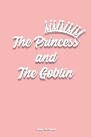 Cover of The Princess and the Goblin by George MacDonald