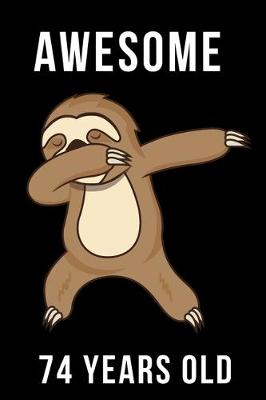 Book cover for Awesome 74 Years Old Dabbing Sloth