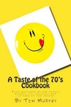 Book cover for A Taste of the 70's Cookbook