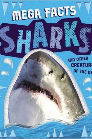 Cover of Mega Facts Sharks and Other Creatures of the Deep