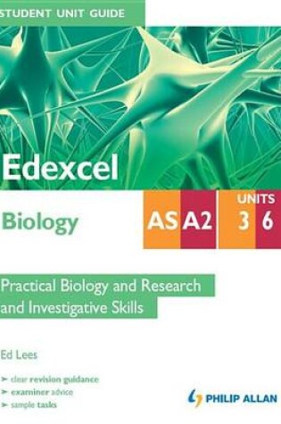 Cover of Edexcel Biology AS/A2 Student Unit Guide: Units 3&6                   Practical Biology and Research adn Investigative Skills