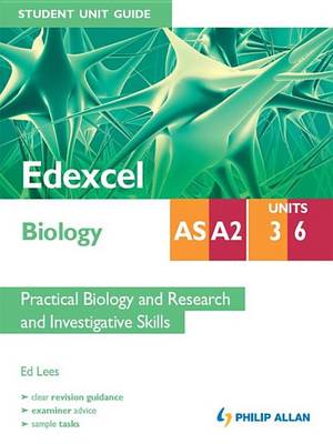 Book cover for Edexcel Biology AS/A2 Student Unit Guide: Units 3&6                   Practical Biology and Research adn Investigative Skills