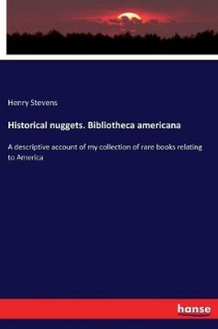 Cover of Historical nuggets. Bibliotheca americana