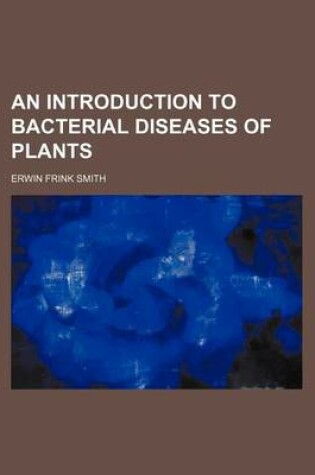 Cover of An Introduction to Bacterial Diseases of Plants