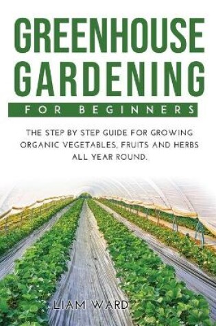 Cover of Greenhouse Gardening For Beginners