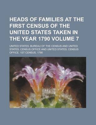 Book cover for Heads of Families at the First Census of the United States Taken in the Year 1790 Volume 7