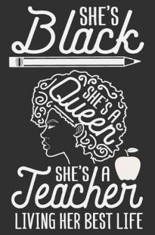 Cover of She's Black She's A Queen She's A Teacher Living Her Best Life