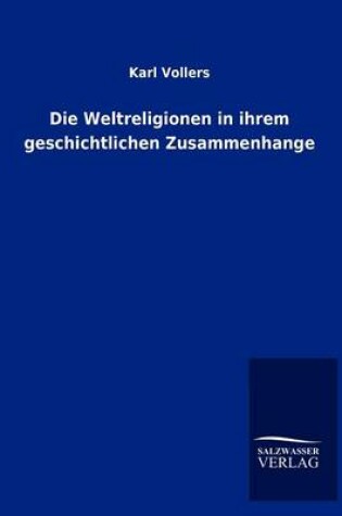 Cover of Die Weltreligionen in ihrem geschichtlichen Zusammenhange