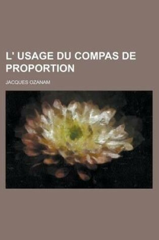 Cover of L' Usage Du Compas de Proportion