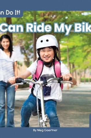 Cover of I Can Do It! I Can Ride My Bike