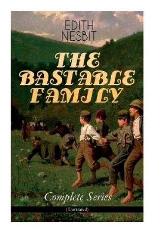 Cover of The Bastable Family - Complete Series (Illustrated)